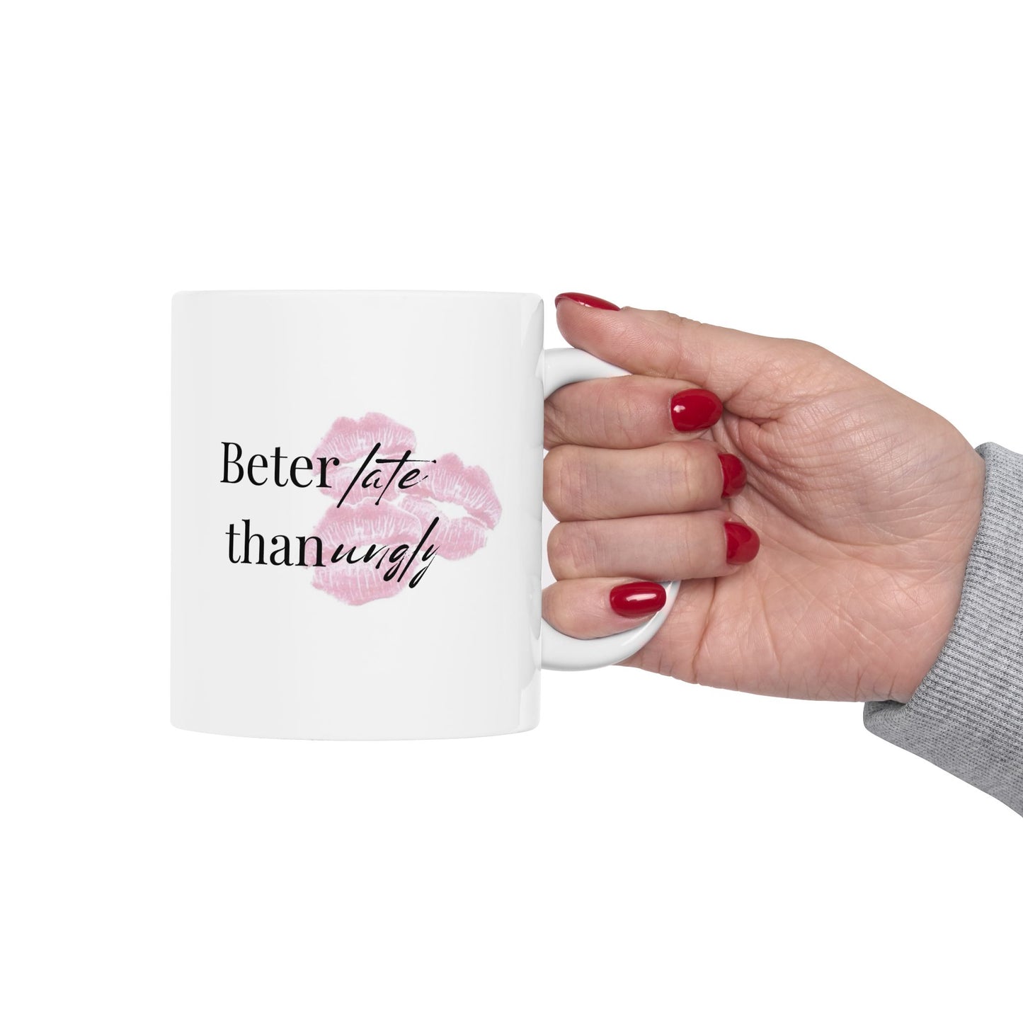 “Better Late Than Ugly” Ceramic Mug – Style in Every Sip